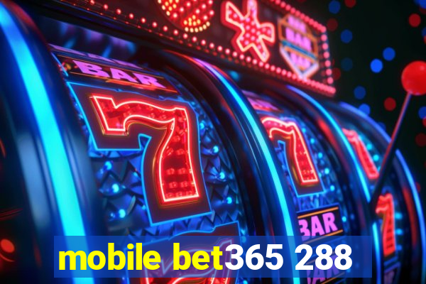 mobile bet365 288